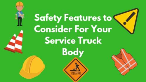 Safety Features to consider for your service truck body