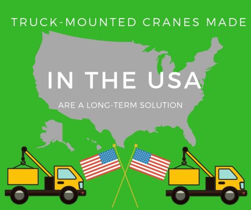 Truck-mounted cranes made in the USA are a long-term solution